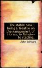 The Stable Book : Being a Treatise on the Management of Horses, in Relation to Stabling, - Book