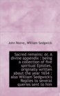 Sacred Remains : Or, a Divine Appendix: Being a Collection of Five Spiritual Epistles, Originally Wr - Book