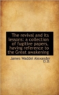 The Revival and Its Lessons : a Collection of Fugitive Papers, Having Reference to the Great Awakenin - Book