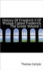 History of Friedrich II of Prussia Called Frederick the Great Volume I - Book