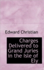 Charges Delivered to Grand Juries in the Isle of Ely - Book
