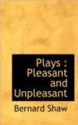 Plays : Pleasant and Unpleasant - Book