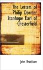 The Letters of Philip Dormer Stanhope Earl of Chesterfield - Book