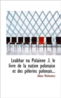 Leabhar Na Polainne .I. Le Livre de La Nation Polonaise Et Des P Lerins Polonais... - Book