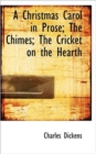 A Christmas Carol in Prose; The Chimes; The Cricket on the Hearth - Book