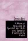 A Manual Relating to Special Verdicts and Special Findings by Juries - Book