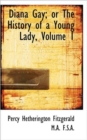 Diana Gay; Or the History of a Young Lady, Volume 1 - Book