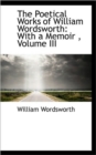 The Poetical Works of William Wordsworth : With a Memoir, Volume III - Book