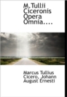 M.Tullii Ciceronis Opera Omnia.... - Book