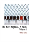 The New Magdalen. a Novel, Volume I - Book