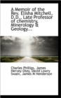 A Memoir of the REV. Elisha Mitchell, D.D., Late Professor of Chemistry, Minerology & Geology... - Book
