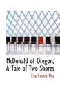 McDonald of Oregon; A Tale of Two Shores - Book