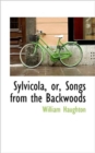 Sylvicola, Or, Songs from the Backwoods - Book
