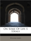 On Some of Life S Ideals - Book