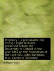 Prophecy : A Preparation for Christ: Eight Lectures Preached Before the University of Oxford in the Year 1869 on the Foundation of the Late REV. John Bampton, M.A. Canon of Salisbury - Book