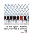 The Town Register : Waterford, Albany, Greenwood, E. Stoneham, 1906 - Book