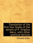 Translation of the First Four Books of the Aeneis of P. Virgilius Maro; With Other Poetical Devices - Book