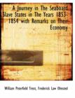 A Journey in the Seaboard Slave States in the Years 1853-1854 with Remarks on Their Economy - Book