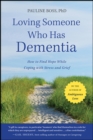 Loving Someone Who Has Dementia : How to Find Hope while Coping with Stress and Grief - Book