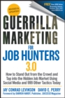Guerrilla Marketing for Job Hunters 3.0 : How to Stand Out from the Crowd and Tap Into the Hidden Job Market using Social Media and 999 other Tactics Today - Book