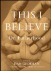 This I Believe : On Fatherhood - eBook