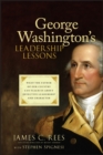George Washington's Leadership Lessons : What the Father of Our Country Can Teach Us About Effective Leadership and Character - eBook