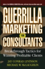 Guerrilla Marketing for Consultants : Breakthrough Tactics for Winning Profitable Clients - eBook