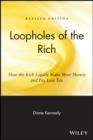 Loopholes of the Rich : How the Rich Legally Make More Money and Pay Less Tax - eBook
