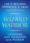 The Wizard and the Warrior : Leading with Passion and Power - eBook