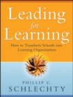 Leading for Learning : How to Transform Schools into Learning Organizations - eBook