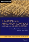 IT Auditing and Application Controls for Small and Mid-Sized Enterprises : Revenue, Expenditure, Inventory, Payroll, and More - Book