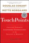 TouchPoints : Creating Powerful Leadership Connections in the Smallest of Moments - eBook