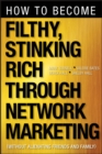 How to Become Filthy, Stinking Rich Through Network Marketing : Without Alienating Friends and Family - Book