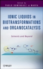 Ionic Liquids in Biotransformations and Organocatalysis : Solvents and Beyond - eBook