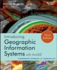 Introducing Geographic Information Systems with ArcGIS : A Workbook Approach to Learning GIS - Book