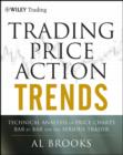 Trading Price Action Trends : Technical Analysis of Price Charts Bar by Bar for the Serious Trader - eBook