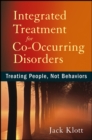 Integrated Treatment for Co-Occurring Disorders : Treating People, Not Behaviors - Book