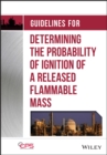 Guidelines for Determining the Probability of Ignition of a Released Flammable Mass - Book