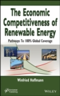 The Economic Competitiveness of Renewable Energy : Pathways to 100% Global Coverage - Book
