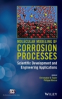Molecular Modeling of Corrosion Processes : Scientific Development and Engineering Applications - Book