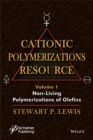 Cationic Polymerizations Guide, Volume 1 : Non-Living Polymerization of Olefins - Book