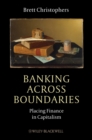 Banking Across Boundaries : Placing Finance in Capitalism - eBook