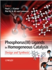 Phosphorus(III)Ligands in Homogeneous Catalysis : Design and Synthesis - eBook