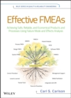 Effective FMEAs : Achieving Safe, Reliable, and Economical Products and Processes using Failure Mode and Effects Analysis - eBook