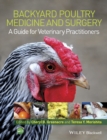 Backyard Poultry Medicine and Surgery : A Guide for Veterinary Practitioners - Book
