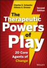 The Therapeutic Powers of Play : 20 Core Agents of Change - Book
