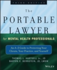 The Portable Lawyer for Mental Health Professionals : An A-Z Guide to Protecting Your Clients, Your Practice, and Yourself - Book