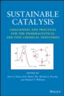 Sustainable Catalysis : Challenges and Practices for the Pharmaceutical and Fine Chemical Industries - eBook