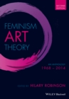 Feminism Art Theory : An Anthology 1968 - 2014 - Book