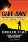 Care to Dare : Unleashing Astonishing Potential Through Secure Base Leadership - eBook